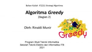Bahan Kuliah IF 2211 Strategi Algoritma Greedy Bagian