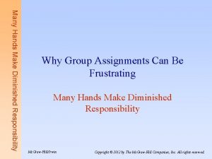 Many Hands Make Diminished Responsibility Why Group Assignments