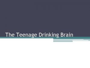 The Teenage Drinking Brain Types of Drinking Ritual