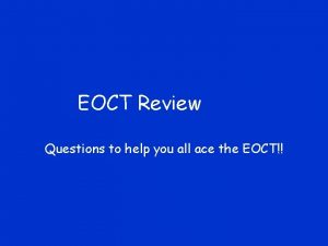 EOCT Review Questions to help you all ace