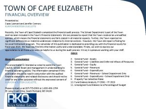 TOWN OF CAPE ELIZABETH FINANCIAL OVERVIEW Presented by