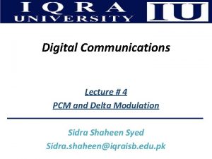 Digital Communications Lecture 4 PCM and Delta Modulation