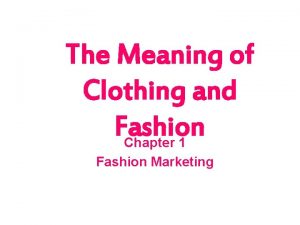 The Meaning of Clothing and Fashion Chapter 1