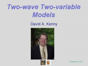 Twowave Twovariable Models David A Kenny December 24