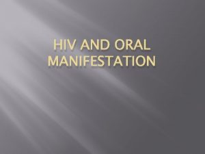 HIV AND ORAL MANIFESTATION VIRAL REPLICATION Methods of