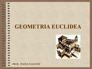 GEOMETRIA EUCLIDEA PROF PAOLO FAGNONI UNITA 1 CONCETTI