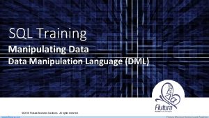 SQL Training Manipulating Data Manipulation Language DML 2016