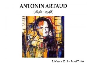 ANTONIN ARTAUD 1896 1948 8 bezna 2018 Pavel