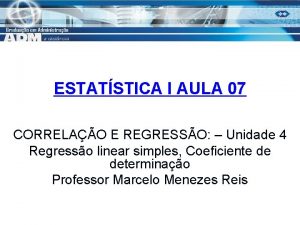 ESTATSTICA I AULA 07 CORRELAO E REGRESSO Unidade