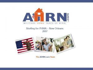 Briefing for PHMA New Orleans 2007 What is