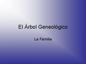 El rbol Geneolgico La Familia La Familia Lopez