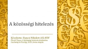 A kzssgi hitelezs Ksztette Bancsi Nikolett ASL 4