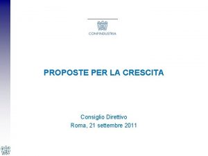 PROPOSTE PER LA CRESCITA Consiglio Direttivo Roma 21