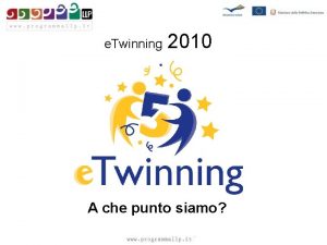 e Twinning 2010 A che punto siamo Regione