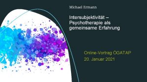 Michael Ermann Intersubjektivitt Psychotherapie als gemeinsame Erfahrung OnlineVortrag