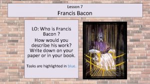 Lesson 7 Francis Bacon LO Who is Francis
