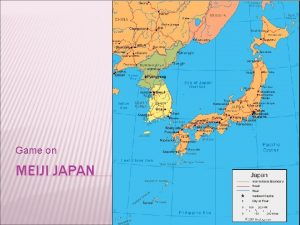 Game on MEIJI JAPAN BASICS ABOUT JAPAN Indigenous