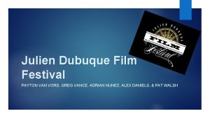 Julien Dubuque Film Festival PAYTON VAN VORS GREG
