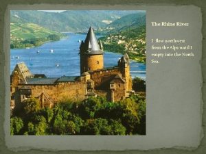 The Rhine River I flow northwest from the