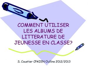 COMMENT UTILISER LES ALBUMS DE LITTERATURE DE JEUNESSE