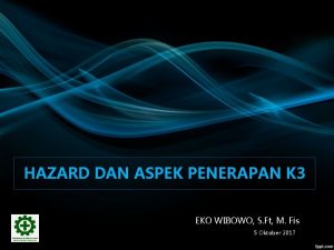 HAZARD DAN ASPEK PENERAPAN K 3 EKO WIBOWO