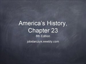 Americas History Chapter 23 8 th Edition jobstarczyk