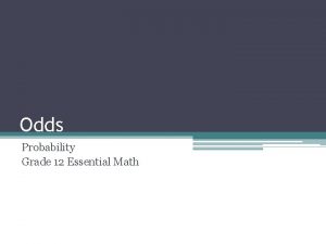 Odds Probability Grade 12 Essential Math Odds The Odds Probability Grade 12 Essential Math Odds The