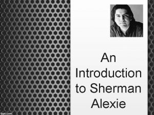 An Introduction to Sherman Alexie First on your