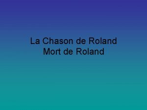 La Chason de Roland Mort de Roland Encore