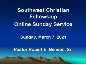 Southwest Christian Fellowship Online Sunday Service Sunday March