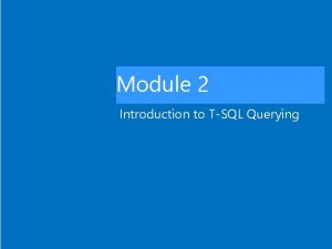 Module 2 Introduction to TSQL Querying Module Overview