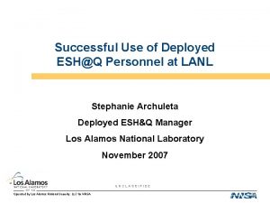 Successful Use of Deployed ESHQ Personnel at LANL