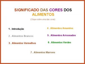 SIGNIFICADO DAS CORES DOS ALIMENTOS Clique sobre uma