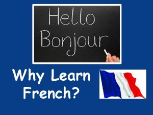 Why Learn French French is a global language