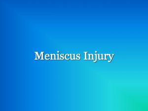 Meniscus Injury What is a Meniscus The menisci