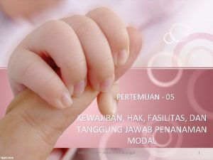 PERTEMUAN 05 KEWAJIBAN HAK FASILITAS DAN TANGGUNG JAWAB