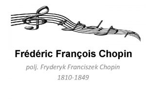 Frdric Franois Chopin polj Fryderyk Franciszek Chopin 1810