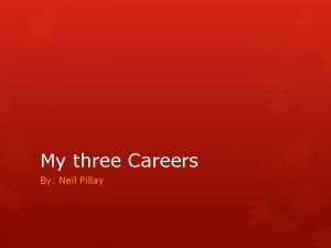 My three Careers By Neil Pillay Teacher Lawyer