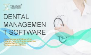 DENTAL MANAGEMEN T SOFTWARE Dental Management Software That