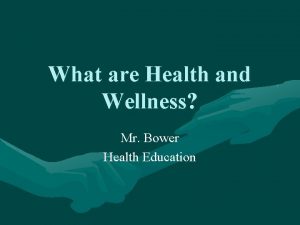 What are Health and Wellness Mr Bower Health