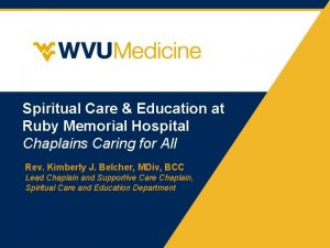 Spiritual Care Education at Ruby Memorial Hospital Chaplains