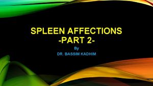 SPLEEN AFFECTIONS PART 2 By DR BASSIM KADHIM