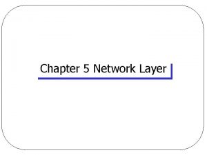 Chapter 5 Network Layer Network Layer l Functions