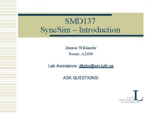 SMD 137 Sync Sim Introduction Jimmie Wiklander Room SMD 137 Sync Sim Introduction Jimmie Wiklander Room
