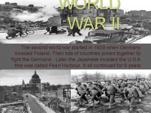 WORLD WAR II The second world war started