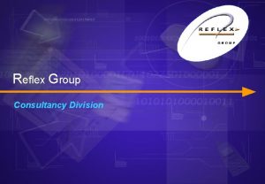 Reflex Group Consultancy Division Consultancy Division u The