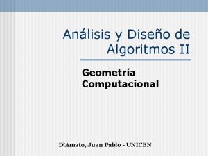 Anlisis y Diseo de Algoritmos II Geometra Computacional