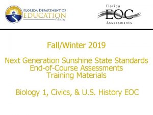 FallWinter 2019 Next Generation Sunshine State Standards EndofCourse