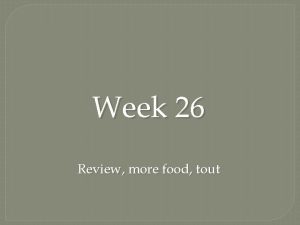 Week 26 Review more food tout Commonly missed