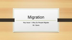 Migration Key Issue 1 Why Do People Migrate